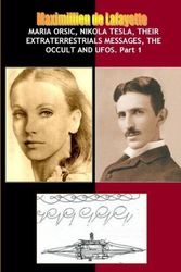 Cover Art for 9781257906185, Maria Orsic,Nikola Tesla,Their Extraterrestrials Messages,Occult Ufos by De Lafayette, Maximillien
