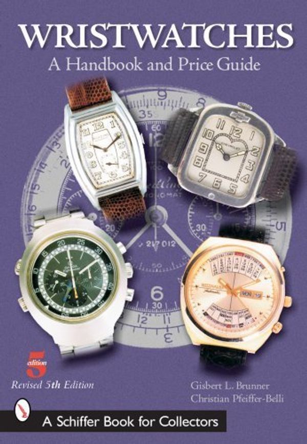 Cover Art for B01FIWH6T2, Wristwatches: A Handbook and Price Guide (Schiffer Book for Collectors) by Gisbert L Brunner (2005-01-01) by Gisbert L Brunner;Christian Pfeiffer-Belli