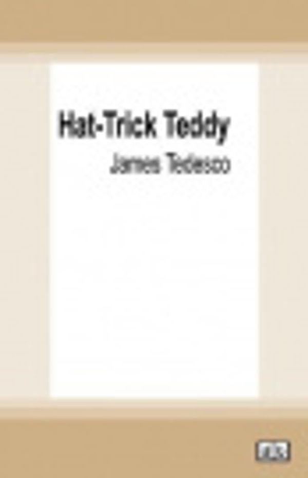 Cover Art for 9780369364753, Hat-Trick Teddy by James Tedesco