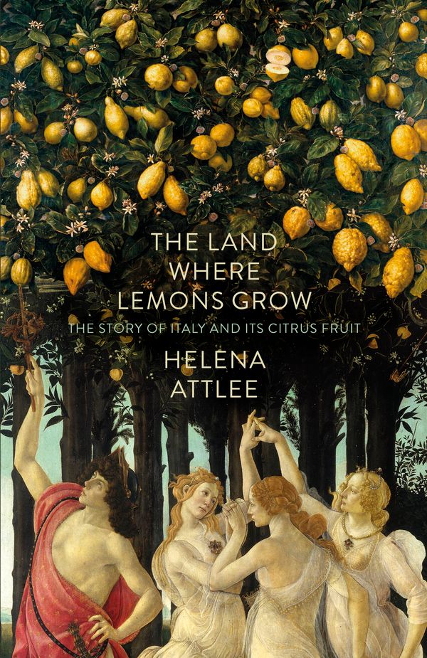 Cover Art for 9781846144301, The Land Where Lemons Grow: The Story of Italy and its Citrus Fruit by Helena Attlee