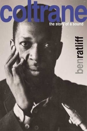 Cover Art for 9780374126063, Coltrane: The Story of a Sound by Ben Ratliff