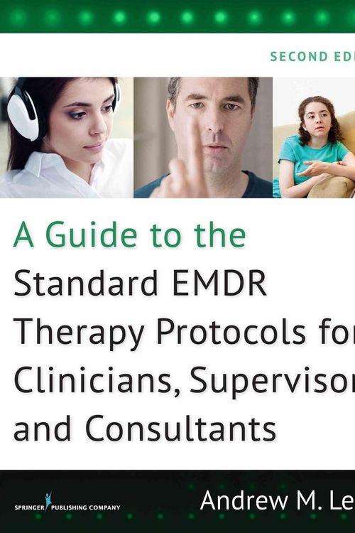 Cover Art for 9780826131164, A Guide to the Standard Emdr Therapy Protocols for Clinicians, Supervisors, and Consultants, Second Edition by Andrew M. Leeds