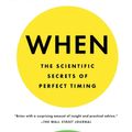 Cover Art for 9780525542780, When: The Scientific Secrets of Perfect Timing by Daniel H. Pink