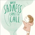 Cover Art for 9781783447183, When Sadness Comes to Call by Eva Eland