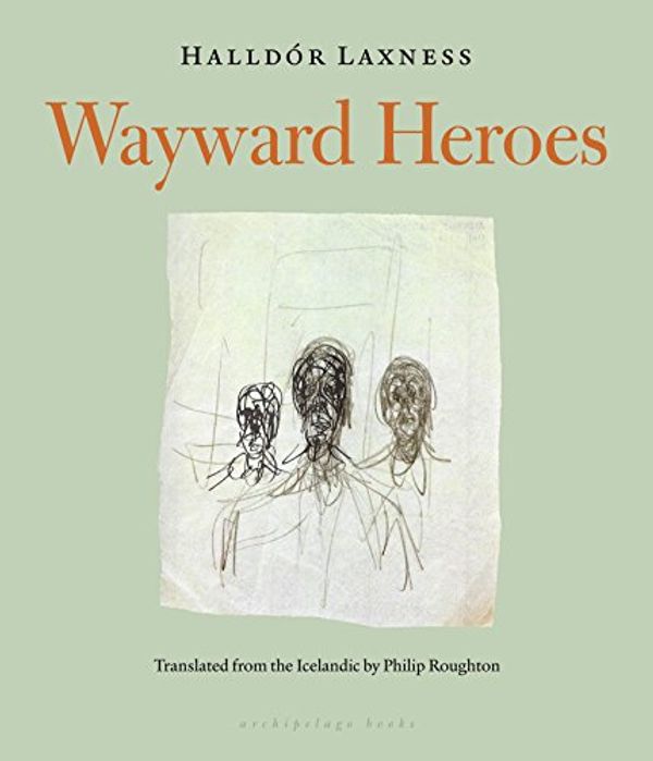 Cover Art for B019B6QBH4, Wayward Heroes by Halldor Laxness