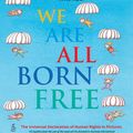 Cover Art for 9781847806635, We Are All Born Free: The Universal Declaration of Human Rights in Pictures by Amnesty International