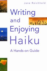Cover Art for 9781568365213, Writing and Enjoying Haiku by Jane Reichhold