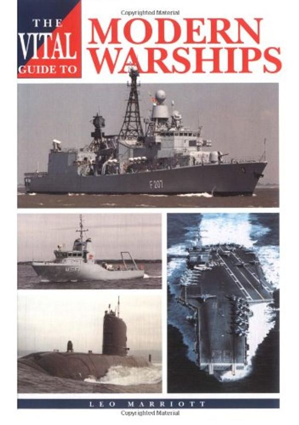 Cover Art for 9781840371772, The Vital Guide to Modern Warships by Leo Marriott