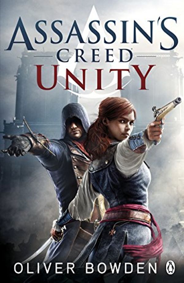 Cover Art for B00MAX5YZG, Unity: Assassin's Creed Book 7 by Oliver Bowden