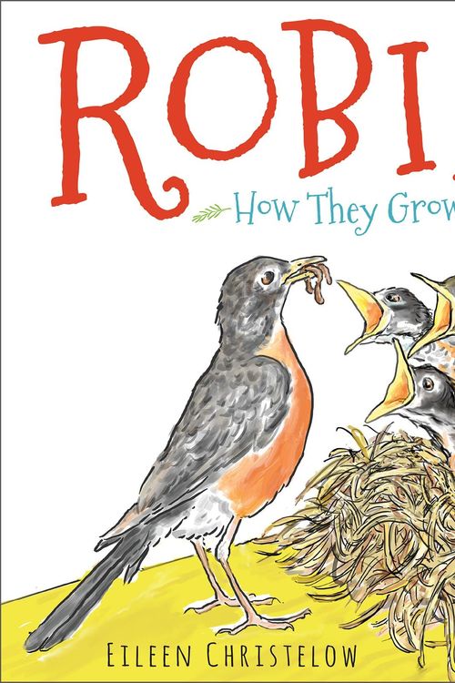 Cover Art for 9780544442894, Robins!: How They Grow Up by Eileen Christelow