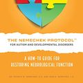 Cover Art for B074N8RPW9, The Nemechek Protocol For Autism and Developmental Disorders: A How-To Guide to Restoring Neurological Function by Dr. Patrick Nemechek, Jean Nemechek