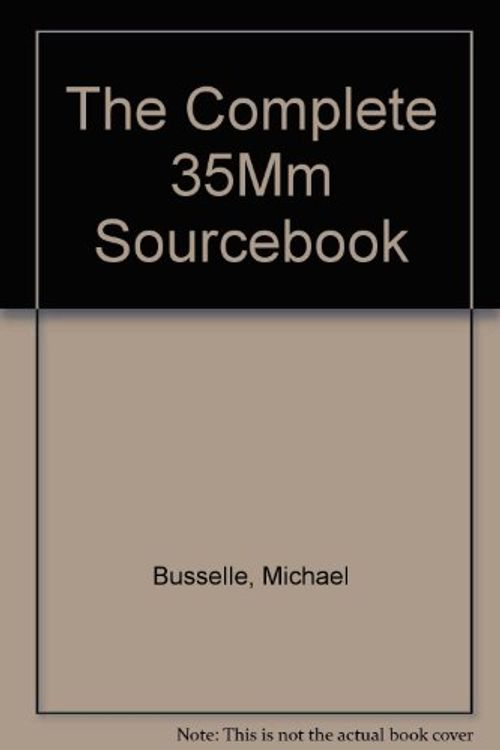 Cover Art for 9780817437039, The Complete 35Mm Sourcebook by Michael Busselle; Richard Platt