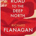 Cover Art for B00J4SNT48, The Narrow Road to the Deep North by Richard Flanagan