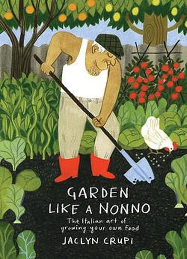 Cover Art for 9781922419521, Garden Like a Nonno: The Italian Art of Growing Your Own Food by Jaclyn Crupi
