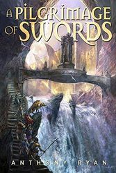 Cover Art for 9781596069244, A Pilgrimage of Swords by Anthony Ryan