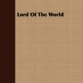 Cover Art for 9781408685150, Lord Of The World by Robert Hugh Benson