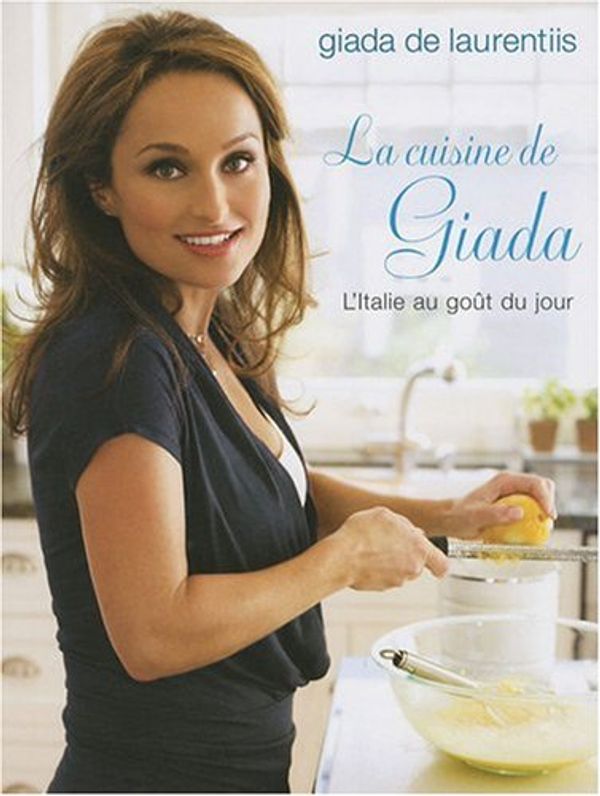 Cover Art for 9782895659037, La cuisine de Giada : L'Italie au goÃ»t du jour by Unknown