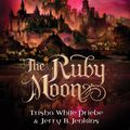 Cover Art for 9781634099035, The Ruby Moon (Thirteen) by Trisha Priebe, Jerry B. Jenkins