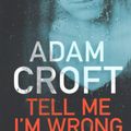 Cover Art for 9781912599004, Tell Me I'm Wrong: A gripping psychological thriller with a killer twist by Adam Croft