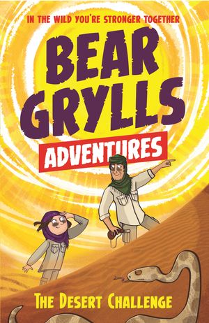 Cover Art for 9781786960139, A Bear Grylls Adventure 2: Desert Challenge by Bear Grylls