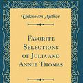 Cover Art for 9780428941383, Favorite Selections of Julia and Annie Thomas (Classic Reprint) by Unknown Author