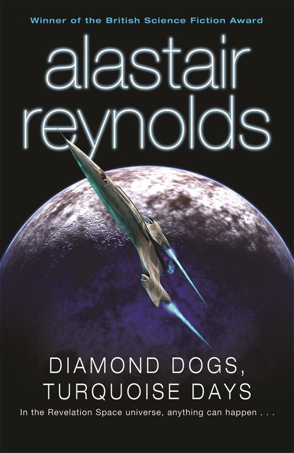 Cover Art for 9780575083134, Diamond Dogs, Turquoise Days by Alastair Reynolds
