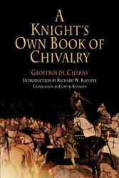 Cover Art for 9780812219098, A Knight’s Own Book of Chivalry by Geoffroi de Charny