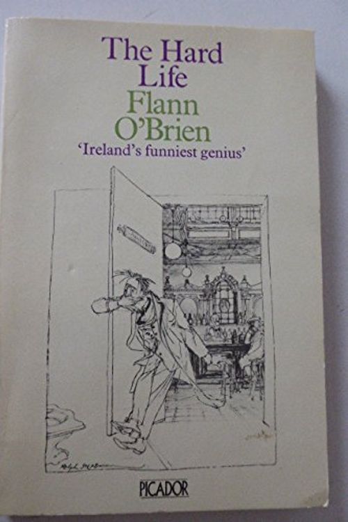 Cover Art for 9780330248006, The Hard Life: An Exegesis of Squalor (Picador) by Flann O'Brien