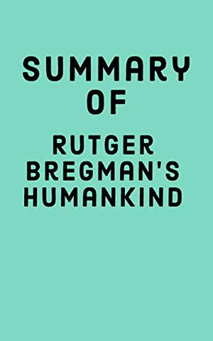 Cover Art for B092JL35GK, Summary of Rutger Bregman's Humankind by Falcon Press