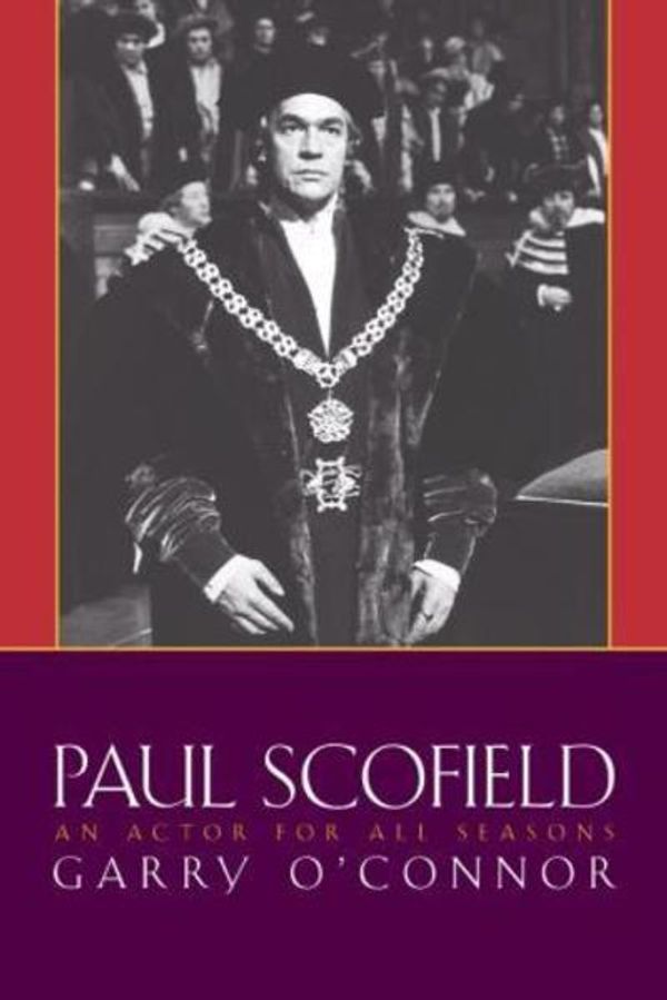 Cover Art for 9781557834997, Paul Scofield: An Actor for All Seasons by O'Connor, Garry