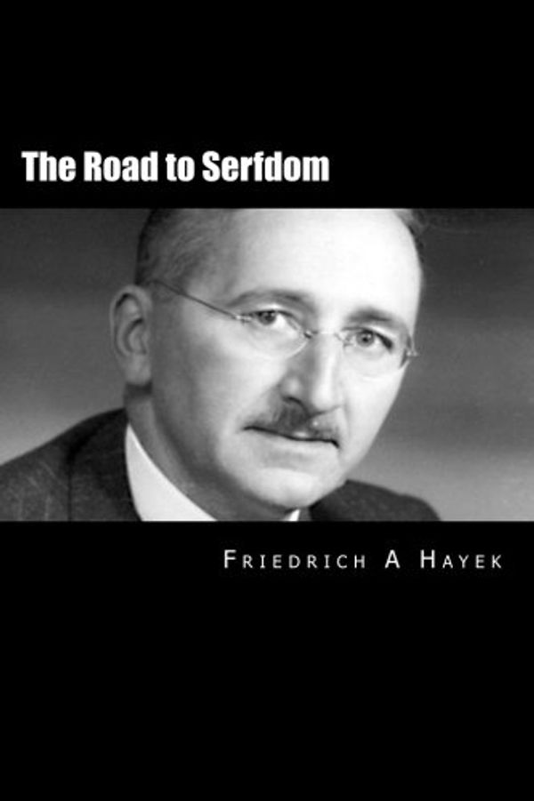 Cover Art for 9781522918387, The Road to Serfdom by F. A. Hayek
