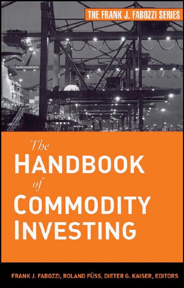 Cover Art for 9780470117644, The Handbook of Commodity Investing by Frank J. Fabozzi, Roland Fuss, Dieter G. Kaiser