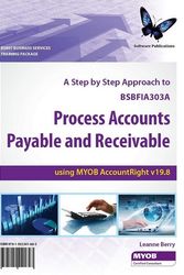 Cover Art for 9781922241603, A Step by Step Approach to Processing Accounts Payable and Receivable Using MYOB AccountRight V19.8 by Leanne Berry