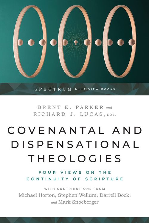 Cover Art for 9781514001127, Covenantal and Dispensational Theologies by Brent E. Parker