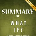 Cover Art for B01CAPMMR6, Summary of What If: by Randall Munroe | Includes Analysis of What If by aBookaDay
