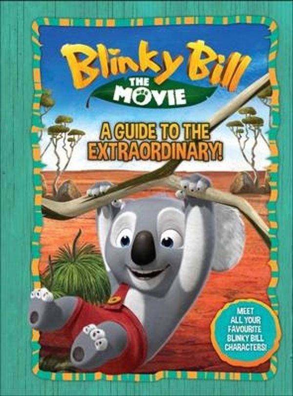 Cover Art for 9781760067960, Blinky Bill A Guide to the Extraordinary Movie Guide by Various