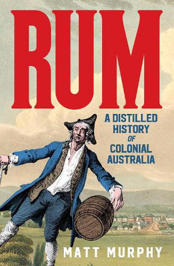 Cover Art for 9781460759424, Rum by Matt Murphy