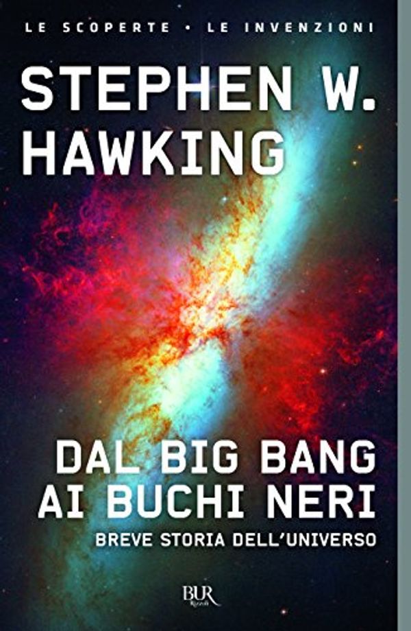 Cover Art for 9788817079754, Dal Big Bang ai buchi neri. Breve storia del tempo by Stephen Hawking