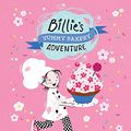 Cover Art for 9781760124458, Billie's Yummy Bakery AdventureBillie's Super Dooper Adventures by Sally Rippin