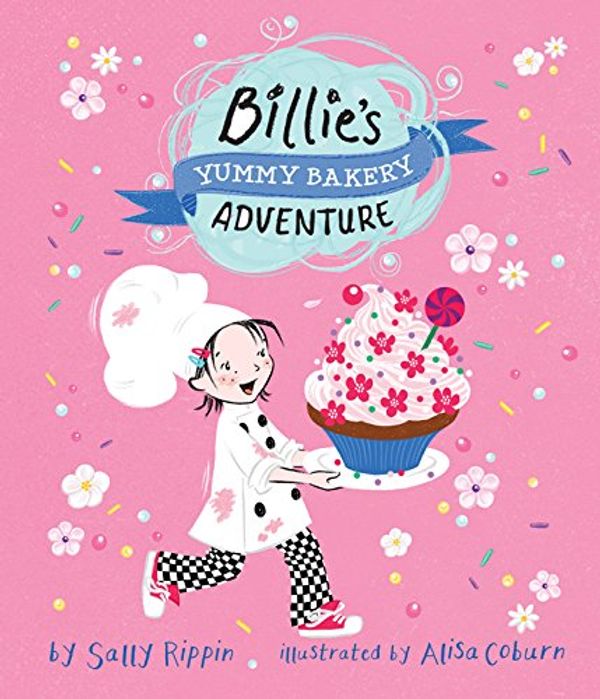 Cover Art for 9781760124458, Billie's Yummy Bakery AdventureBillie's Super Dooper Adventures by Sally Rippin