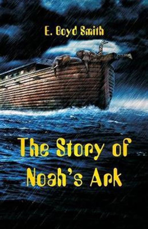Cover Art for 9789352970001, The Story of Noah's Ark by E Boyd Smith