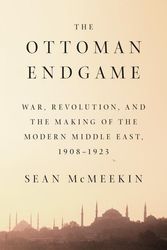 Cover Art for 9781594205323, The Ottoman EndgameWar, Revolution, and the Making of the Modern M... by Sean McMeekin