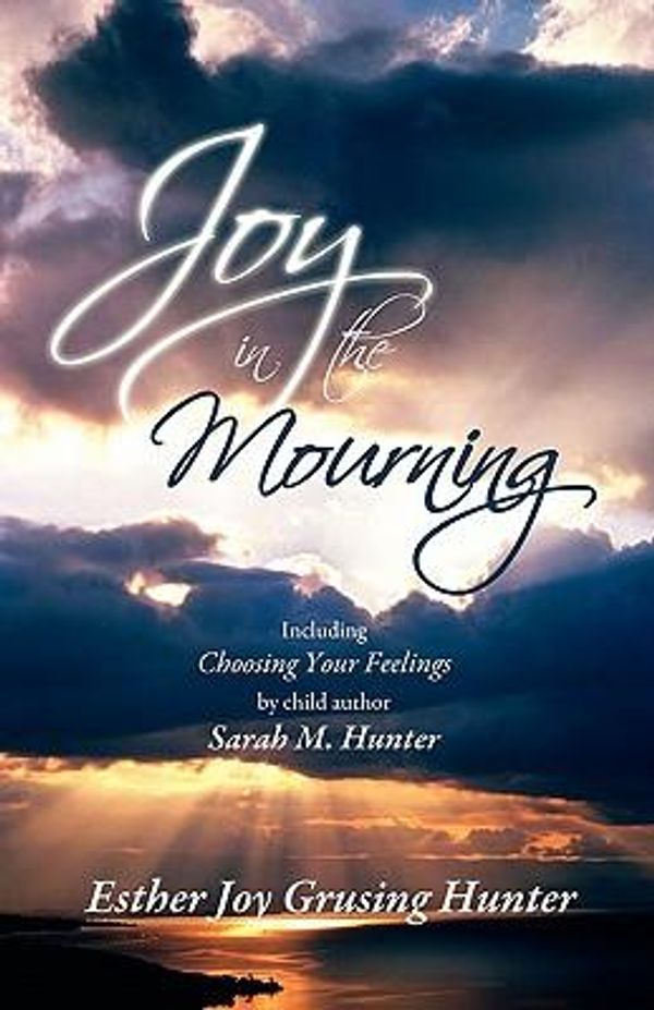 Cover Art for 9781770672376, Joy in the Mourning by Esther Joy Grusing Hunter
