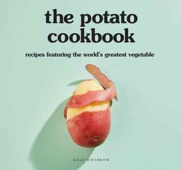 Cover Art for 9781741175196, The Potato CookbookRecipes Featuring the World's Greatest Vegetable by Dale Whybrow