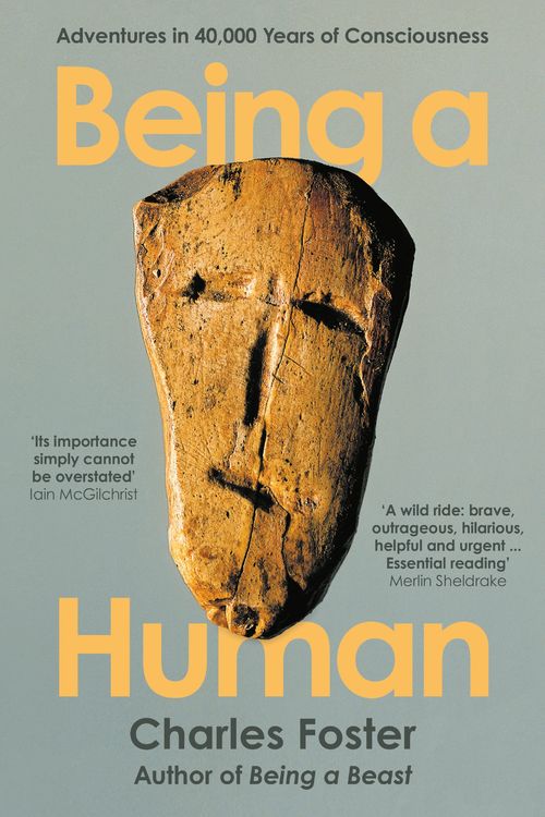 Cover Art for 9781788167185, Being a Human by Charles Foster