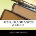 Cover Art for 9781144635570, Heather and Snow by George MacDonald