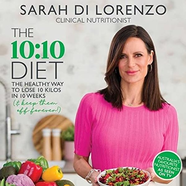 Cover Art for B096YH2ZQ4, The 10:10 Diet: The Healthy Way to Lose 10 Kilos in 10 Weeks (& keep them off forever!) by Sarah Di Lorenzo