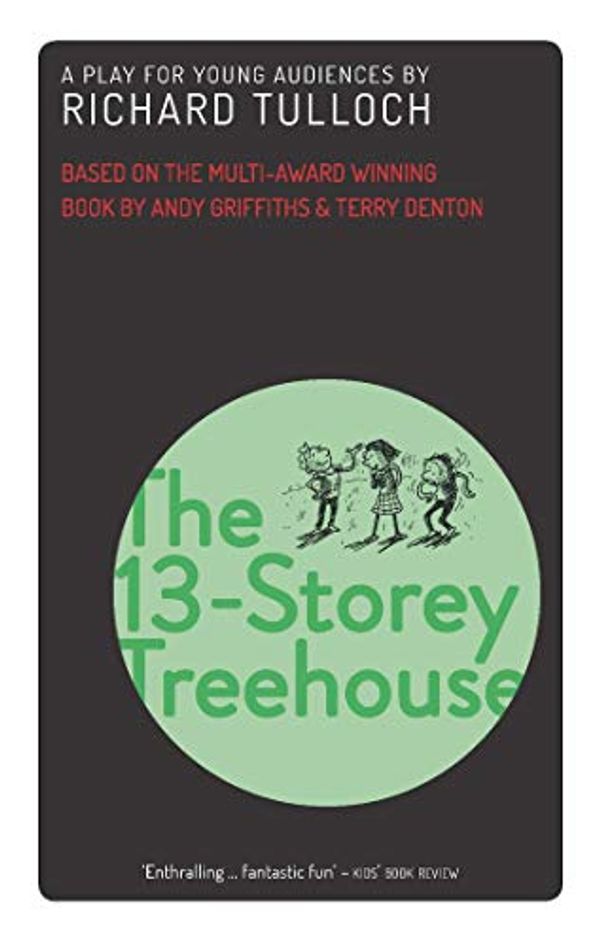 Cover Art for B07V221MCC, The 13-Storey Treehouse: A play for young audiences by Richard Tulloch, Andy Griffiths, Terry Denton