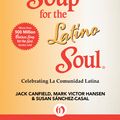 Cover Art for 9781453279540, Chicken Soup for the Latino Soul by Jack Canfield