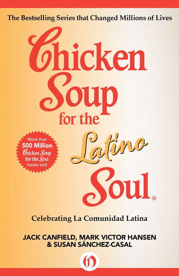 Cover Art for 9781453279540, Chicken Soup for the Latino Soul by Jack Canfield